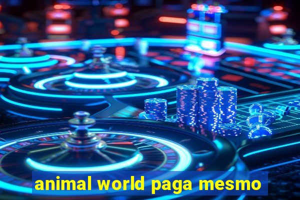 animal world paga mesmo